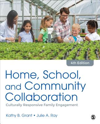 Home, School, and Community Collaboration: Culturally Responsive Family Engagement - Grant, Kathy Beth (Editor), and Ray, Julie A (Editor)