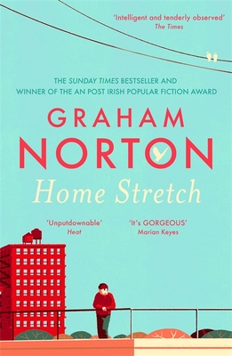 Home Stretch: THE SUNDAY TIMES BESTSELLER & WINNER OF THE AN POST IRISH POPULAR FICTION AWARDS - Norton, Graham