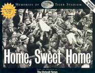 Home Sweet Home: Memories of Tiger Stadium - Detroit News (Creator)