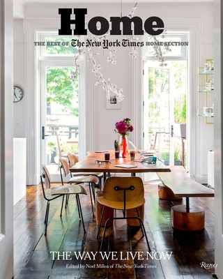 Home: The Best of The New York Times Home Section: The Way We Live Now - Millea, Noel (Editor)