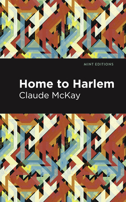 Home to Harlem - McKay, Claude, and Editions, Mint (Contributions by)