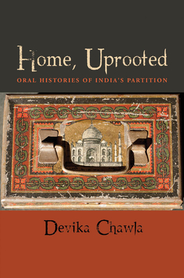 Home, Uprooted: Oral Histories of India's Partition - Chawla, Devika