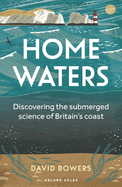 Home Waters: Discovering the submerged science of Britain's coast
