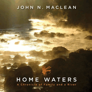 Home Waters Lib/E: A Chronicle of Family and a River