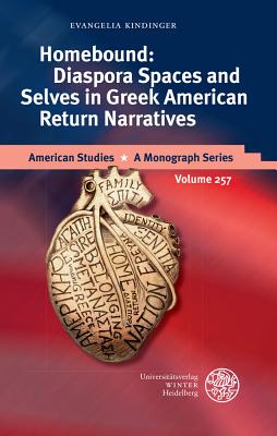 Homebound: Diaspora Spaces and Selves in Greek American Return Narratives - Kindinger, Evangelia