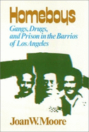 Homeboys: Gangs, Drugs, and Prison in the Barrios of Los Angeles - Moore, W Joan, and Garcia, Luis, and Moore, Joan W
