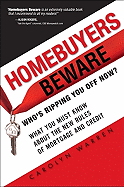 Homebuyers Beware: Whos Ripping You Off Now?--What You Must Know about the New Rules of Mortgage and Credit