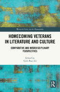 Homecoming Veterans in Literature and Culture: Comparative and Interdisciplinary Perspectives