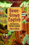 Homegrown English: How Americans Invented Themselves and Their Language