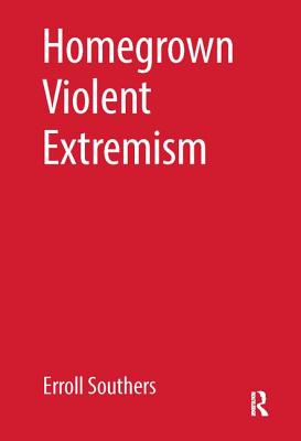 Homegrown Violent Extremism - Southers, Erroll