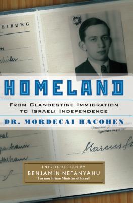 Homeland: From Clandestine Immigration to Israeli Independence - Hacohen, Dr.