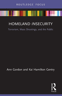 Homeland Insecurity: Terrorism, Mass Shootings and the Public