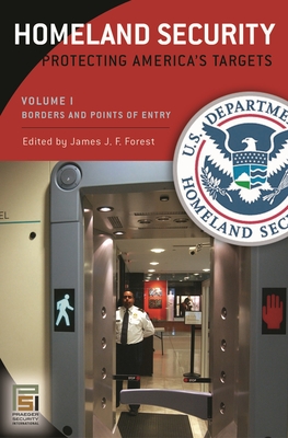 Homeland Security [3 Volumes]: Protecting America's Targets - Forest, James J F, Professor