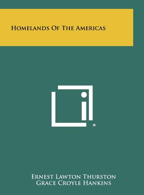 Homelands of the Americas - Thurston, Ernest Lawton, and Hankins, Grace Croyle