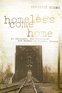 Homeless Come Home: An Advocate, the Riverbank, and Murder in Topeka, Kansas