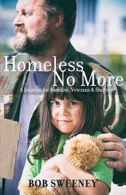 Homeless No More: A Solution for Families, Veterans and Shelters by Bob ...