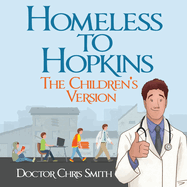 Homeless to Hopkins: The Children's Version