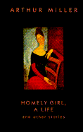 Homely Girl: 9and Other Stories - Miller, Arthur