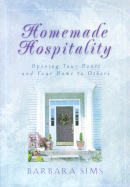 Homemade Hospitality: Opening Your Heart and Your Home to Others