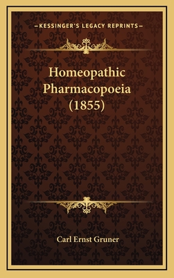 Homeopathic Pharmacopoeia (1855) - Gruner, Carl Ernst (Editor)