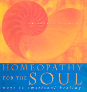 Homeopathy for the Soul: Ways to Emotional Healing - Lorius, Cassandra