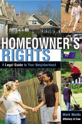 Homeowner's Rights: A Legal Guide to Your Neighborhood - Warda, Mark, J.D.