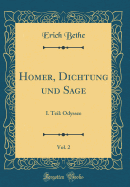 Homer, Dichtung Und Sage, Vol. 2: I. Teil: Odyssee (Classic Reprint)