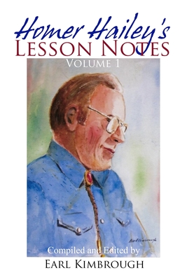 Homer Hailey's Lesson Notes (Volume 1) - Kimbrough, Earl (Editor), and Hailey, Homer