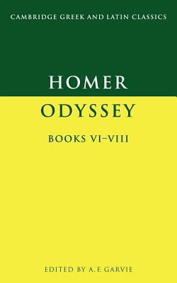 Homer: Odyssey Books VI-VIII - Homer, and Garvie, A. F. (Editor)