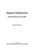Homeric Misdirection: False Predictions in the Iliad - Morrison, James V