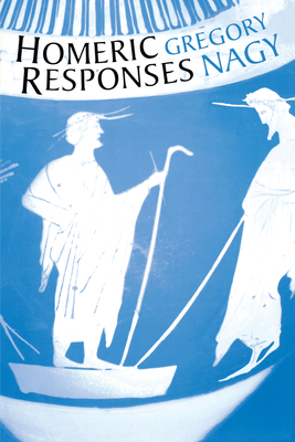 Homeric Responses - Nagy, Gregory