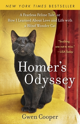 Homer's Odyssey: A Fearless Feline Tale, or How I Learned about Love and Life with a Blind Wondercat - Cooper, Gwen