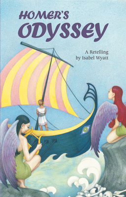 Homer's Odyssey: A Retelling by Isabel Wyatt - Wyatt, Isabel