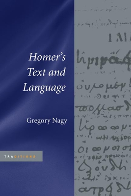 Homer's Text and Language - Nagy, Gregory