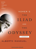 Homer's the Iliad and the Odyssey: A Biography