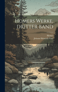 Homers Werke, DRITTER BAND