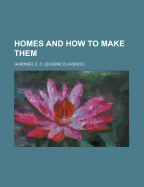 Homes and how to make them