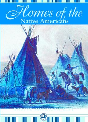 Homes of the Native Americans - Johnson, Troy (Editor), and Williams, Colleen Madonna Flood