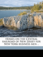 Homes on the Central Railroad of New Jersey for New York Business Men ..