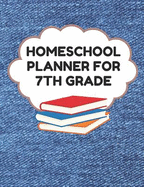 Homeschool Planner for 7th Grade: Planner for One Student - Assignment and Attendance Log Book - Blank - Denim Background