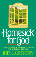 Homesick for God: Fulfilling Our Deepest Longing for Spiritual Reunion