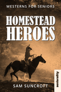 Homestead Heroes: Large Print easy to read Western for Seniors with Dementia, Alzheimer's or memory issues