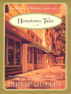 Hometown Tales: Recollections of Kindness, Peace and Joy - Gulley, Philip