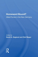 Homeward Bound?: Allied Forces in the New Germany