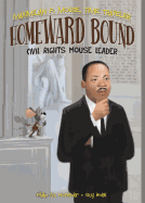 Homeward Bound: Civil Rights Mouse Leader Book 6: Civil Rights Mouse Leader Book 6