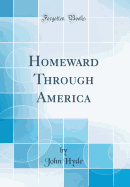 Homeward Through America (Classic Reprint)