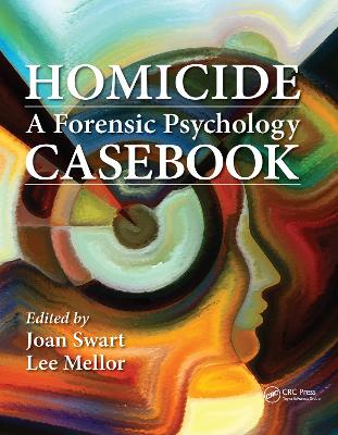 Homicide: A Forensic Psychology Casebook - Swart, Joan (Editor), and Mellor, Lee (Editor)