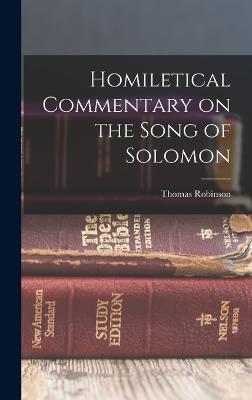 Homiletical Commentary on the Song of Solomon - Robinson, Thomas