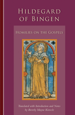 Homilies on the Gospels - Hildegard of Bingen, and Kienzle, Beverly Mayne (Translated by)