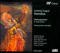 Homilius: St. Mark Passion - Hans-Jrg Mammel (tenor); Monika Mauch (soprano); Ruth Sandhoff (alto); Thomas Laske (baritone);...